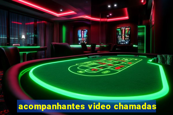 acompanhantes video chamadas